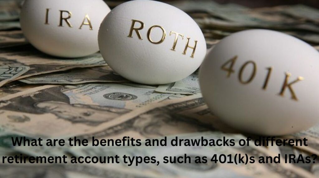 What Are The Benefits And Drawbacks Of Different Retirement Account ...